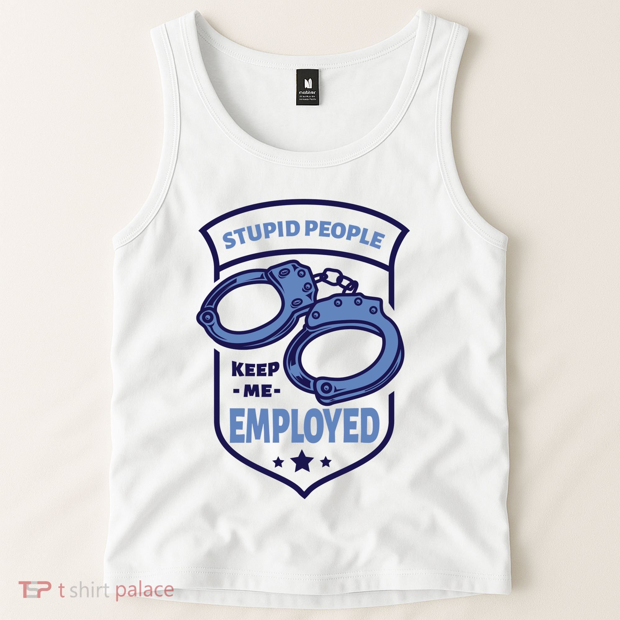 Stupid People Keep Me Employed Police Officer Funny Tank Top