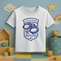 Stupid People Keep Me Employed Police Officer Funny Toddler T-Shirt thumb 3