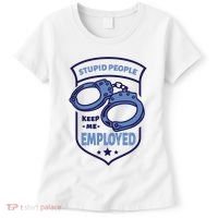 Stupid People Keep Me Employed Police Officer Funny Women's T-Shirt thumb 0