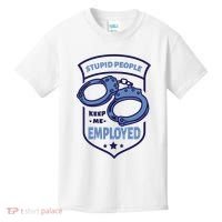 Stupid People Keep Me Employed Police Officer Funny Kids T-Shirt thumb 0