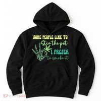 Some People Like To Stir The Pot I Prefer To Smoke It Marijuana Weed 420 Days Hoodie thumb 0