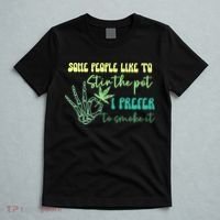 Some People Like To Stir The Pot I Prefer To Smoke It Marijuana Weed 420 Days T-Shirt thumb 5