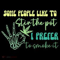 Some People Like To Stir The Pot I Prefer To Smoke It Marijuana Weed 420 Days Coffee Mug thumb 5