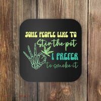 Some People Like To Stir The Pot I Prefer To Smoke It Marijuana Weed 420 Days Coaster thumb 0