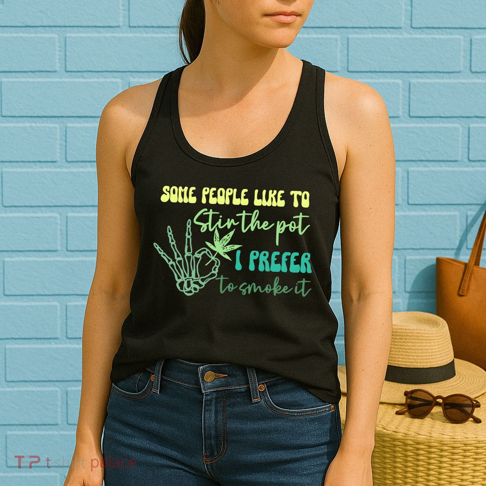 Some People Like To Stir The Pot I Prefer To Smoke It Marijuana Weed 420 Days Women's Tank Top