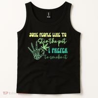 Some People Like To Stir The Pot I Prefer To Smoke It Marijuana Weed 420 Days Tank Top thumb 2