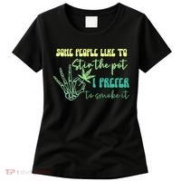 Some People Like To Stir The Pot I Prefer To Smoke It Marijuana Weed 420 Days Women's T-Shirt thumb 0
