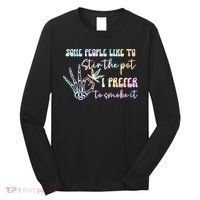 Some People Like To Stir The Pot I Prefer To Smoke I Tie Dye Pullover Hoodie Long Sleeve Shirt thumb 0