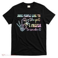 Some People Like To Stir The Pot I Prefer To Smoke I Tie Dye Pullover Hoodie T-Shirt thumb 0