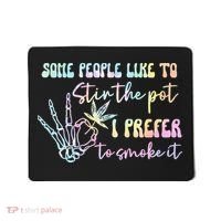 Some People Like To Stir The Pot I Prefer To Smoke I Tie Dye Pullover Hoodie Mousepad thumb 0