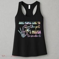 Some People Like To Stir The Pot I Prefer To Smoke I Tie Dye Pullover Hoodie Women's Tank Top thumb 3