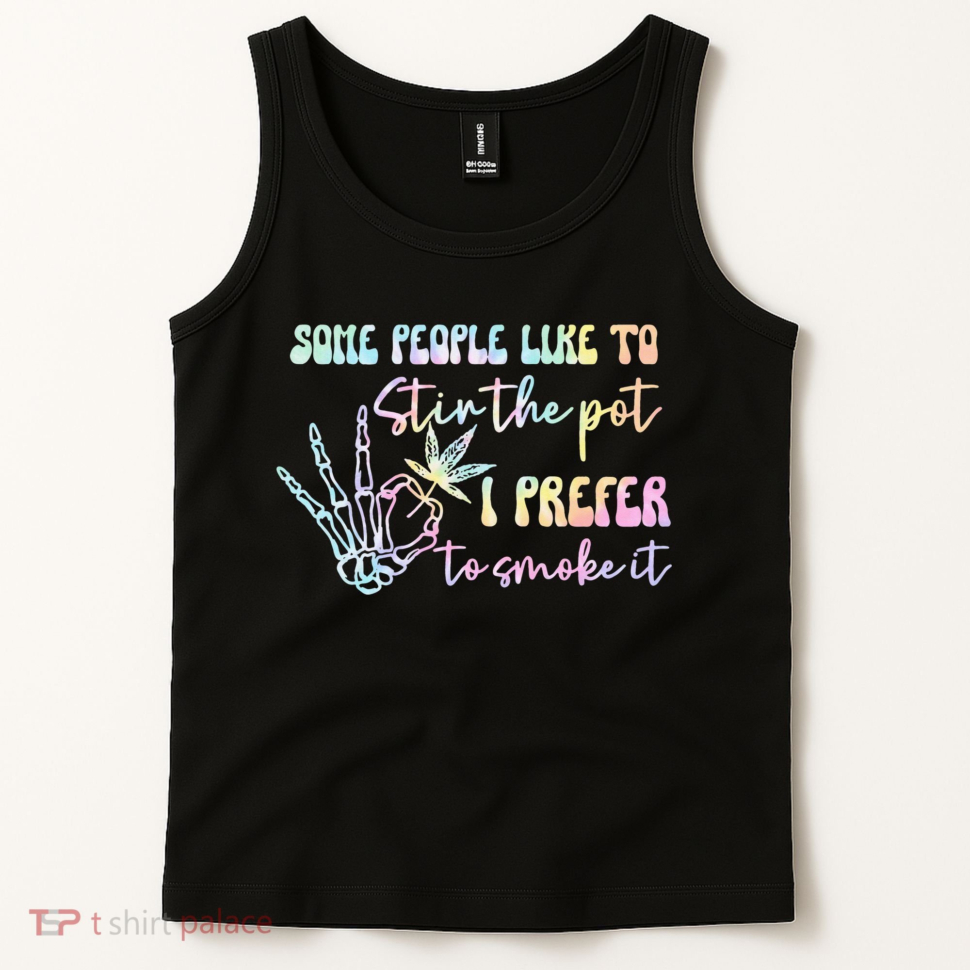 Some People Like To Stir The Pot I Prefer To Smoke I Tie Dye Pullover Hoodie Tank Top