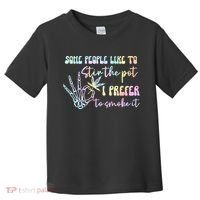 Some People Like To Stir The Pot I Prefer To Smoke I Tie Dye Pullover Hoodie Toddler T-Shirt thumb 0