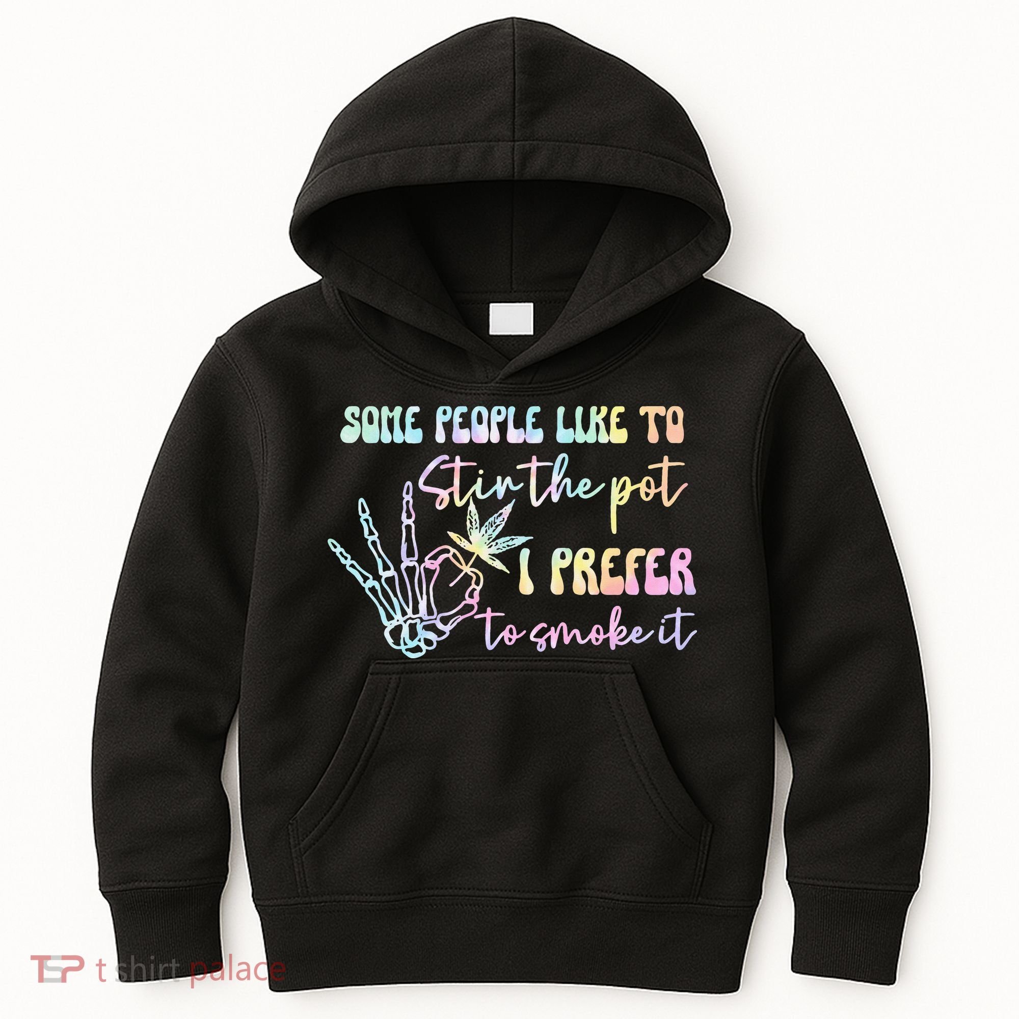 Some People Like To Stir The Pot I Prefer To Smoke I Tie Dye Pullover Hoodie Kids Hoodie