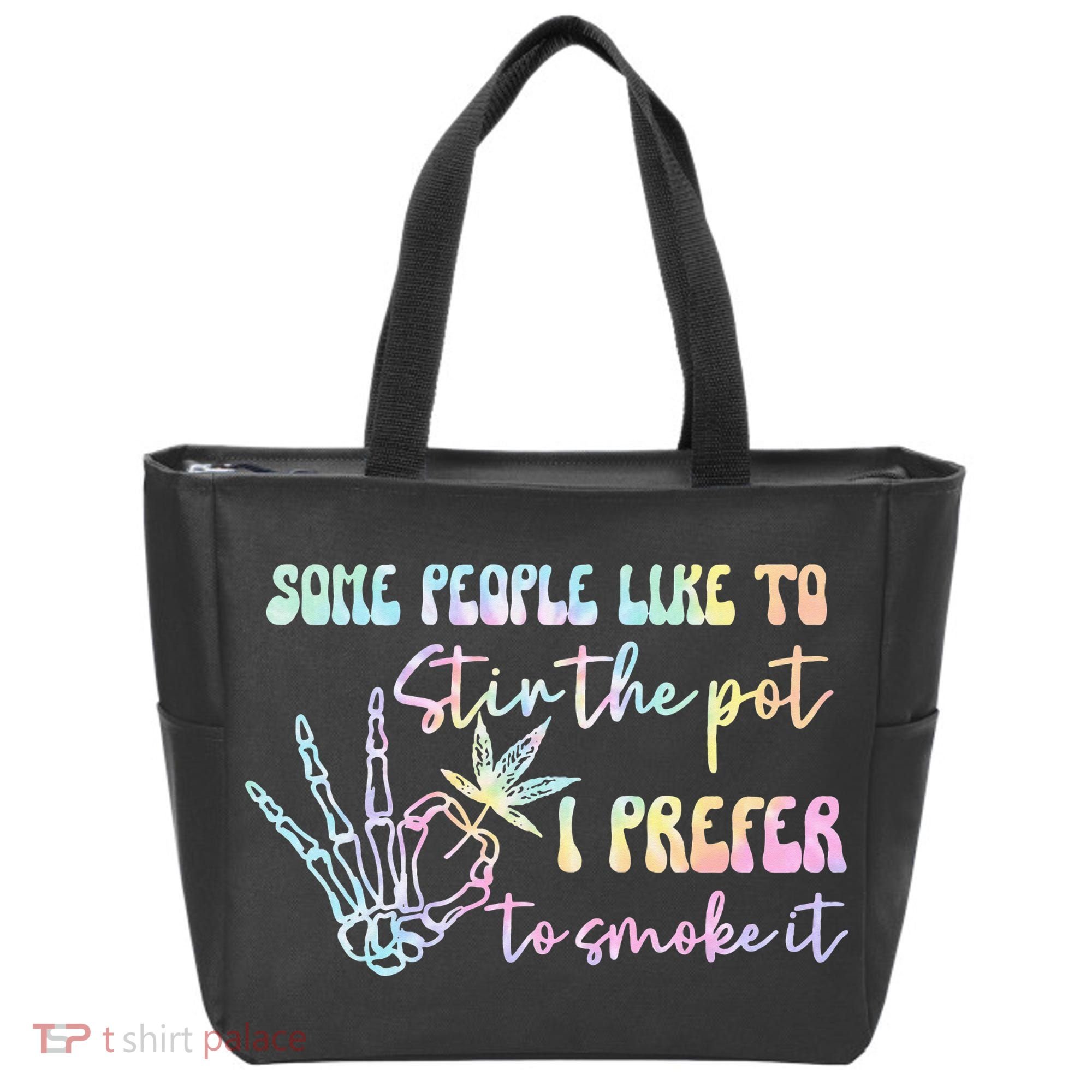 Some People Like To Stir The Pot I Prefer To Smoke I Tie Dye Pullover Hoodie Tote Bag