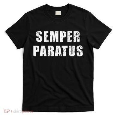 Semper Paratus Latin Phrase Meaning Always Ready T-Shirt