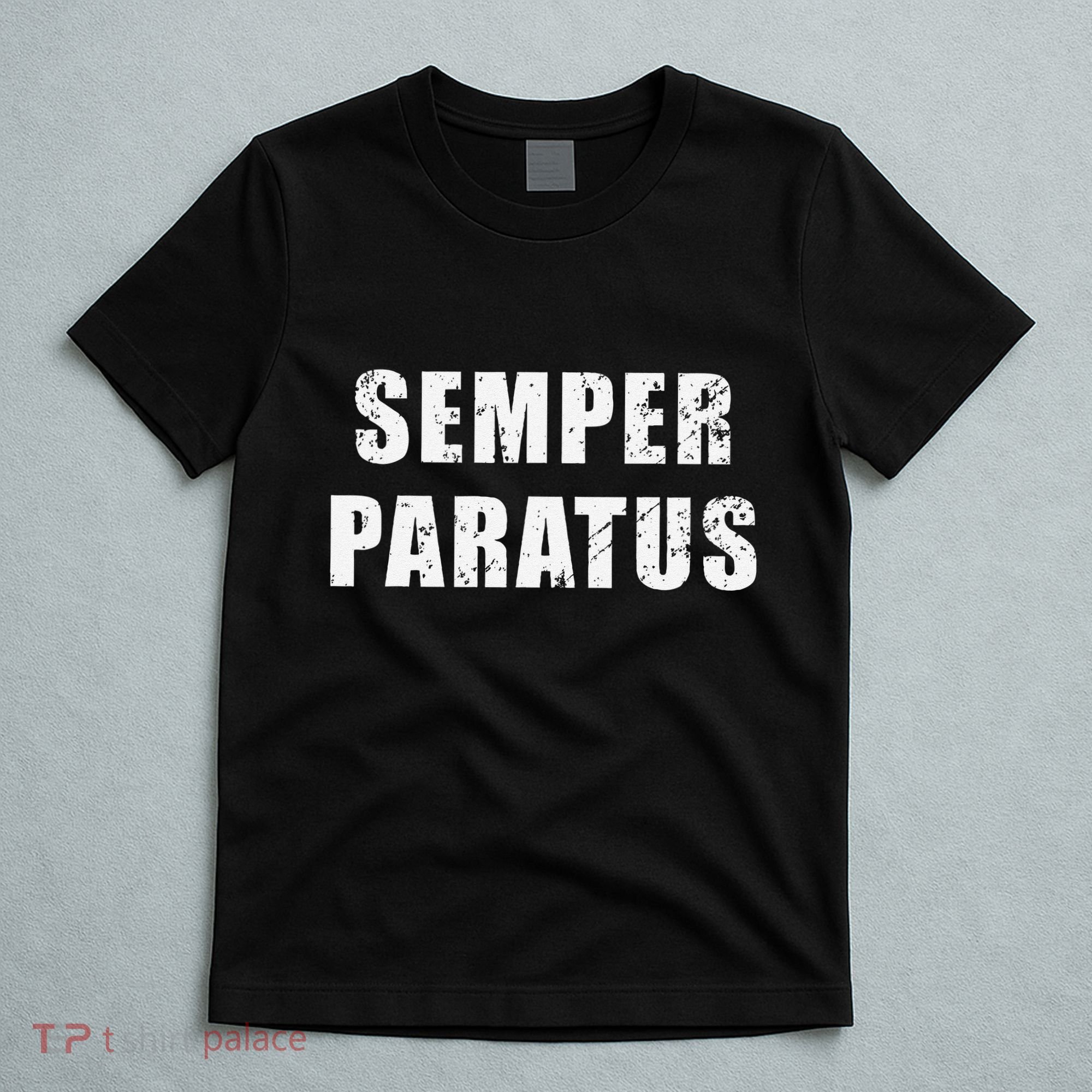 Semper Paratus Latin Phrase Meaning Always Ready T-Shirt