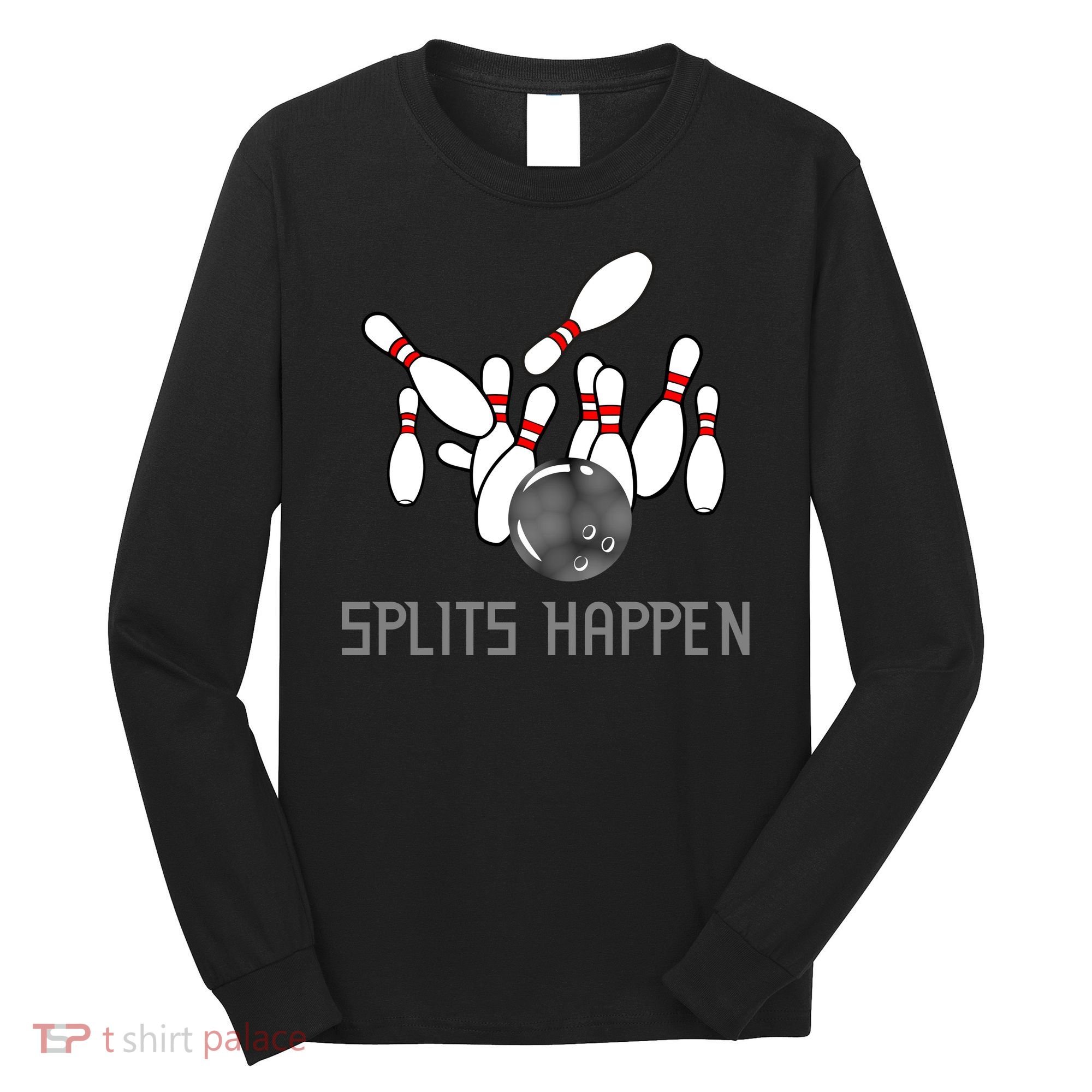 Splits Happen Bowling Long Sleeve Shirt