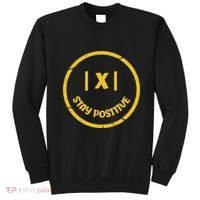 Stay Positive Math Teacher Mathematician Avoid Negativity Sweatshirt thumb 0