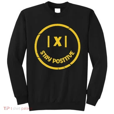 Stay Positive Math Teacher Mathematician Avoid Negativity Sweatshirt