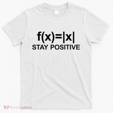 Stay Positive Math Avoid Negativity Math T-Shirt