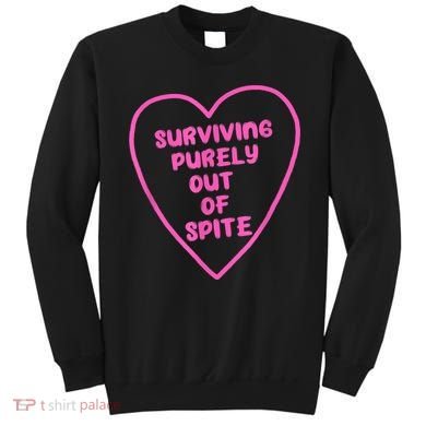 Surviving Purely Out Of Spite Apparel Sweatshirt