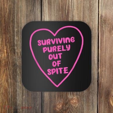 Surviving Purely Out Of Spite Apparel Coaster