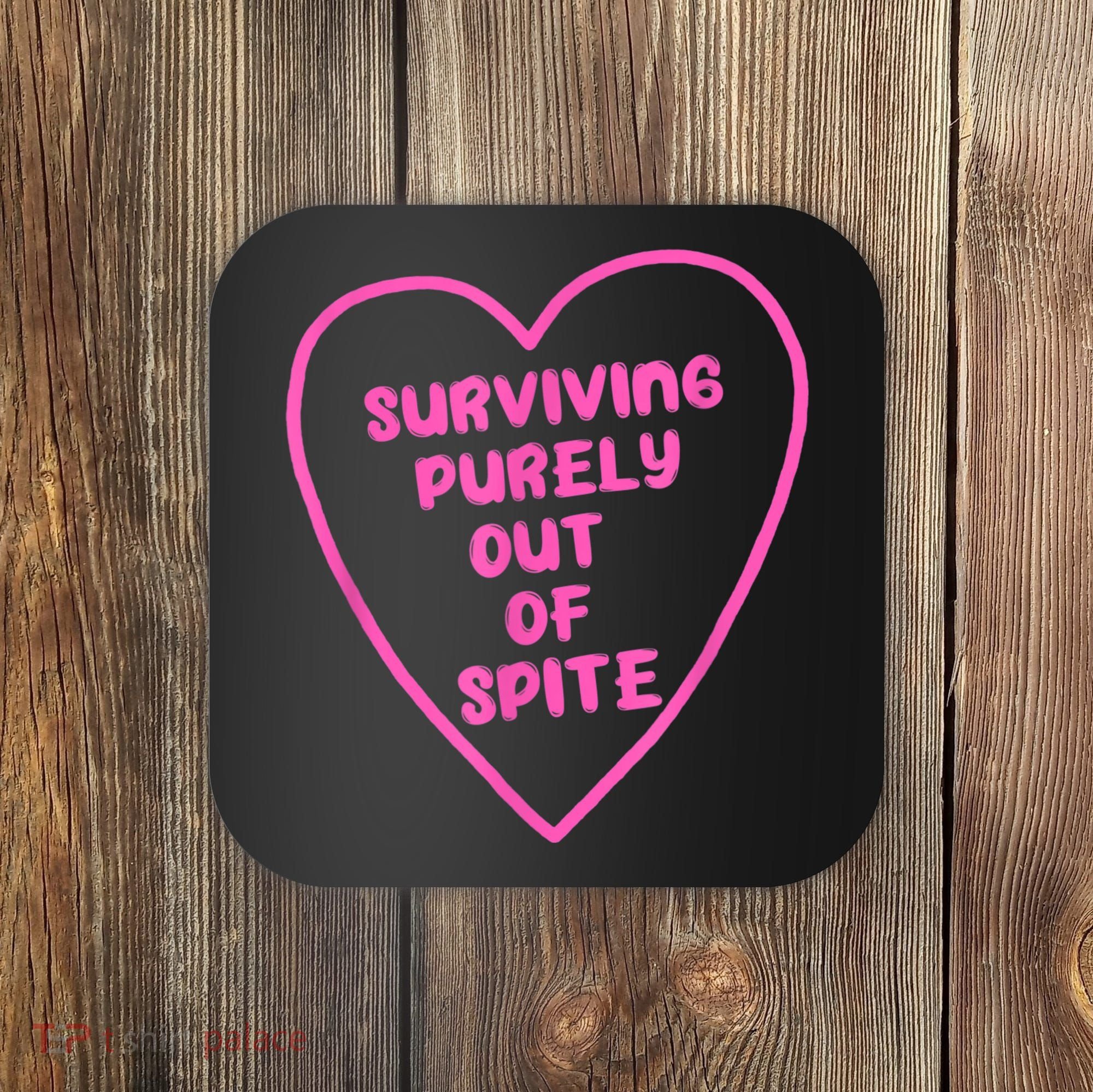 Surviving Purely Out Of Spite Apparel Coaster