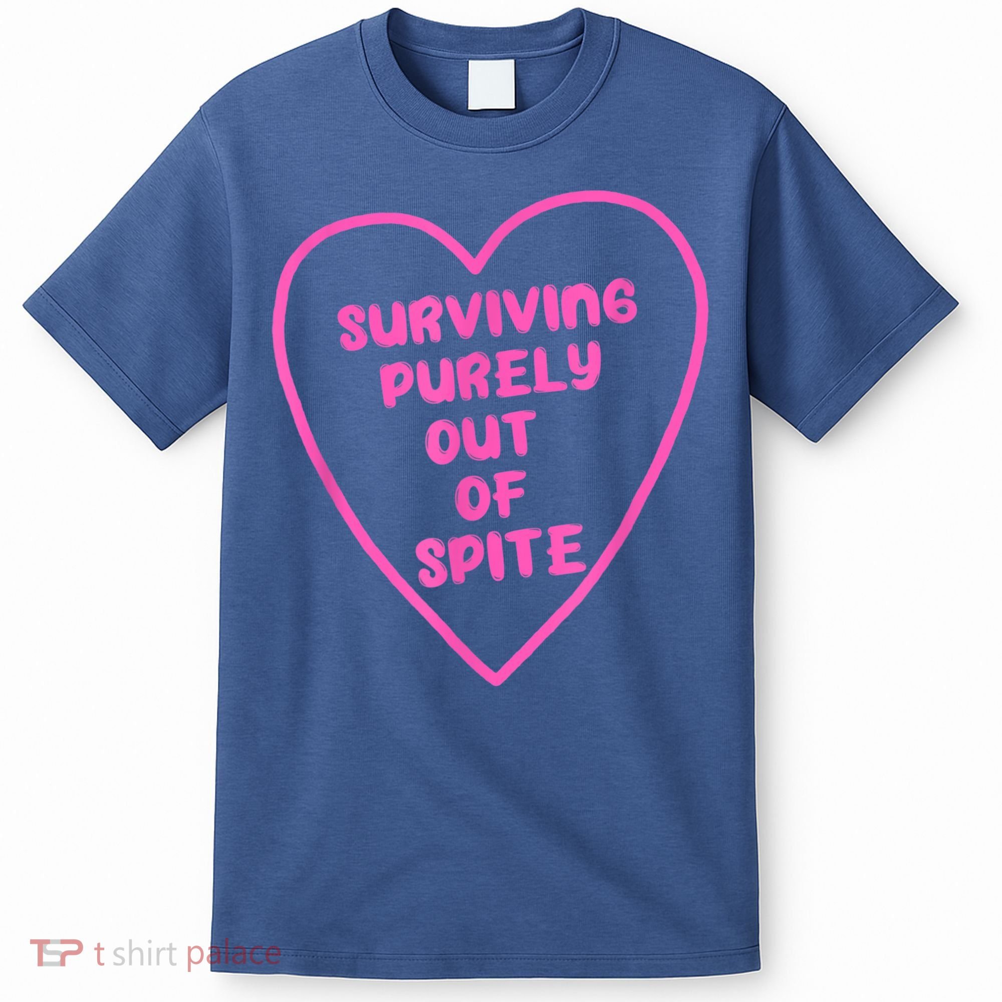 Surviving Purely Out Of Spite Apparel T-Shirt