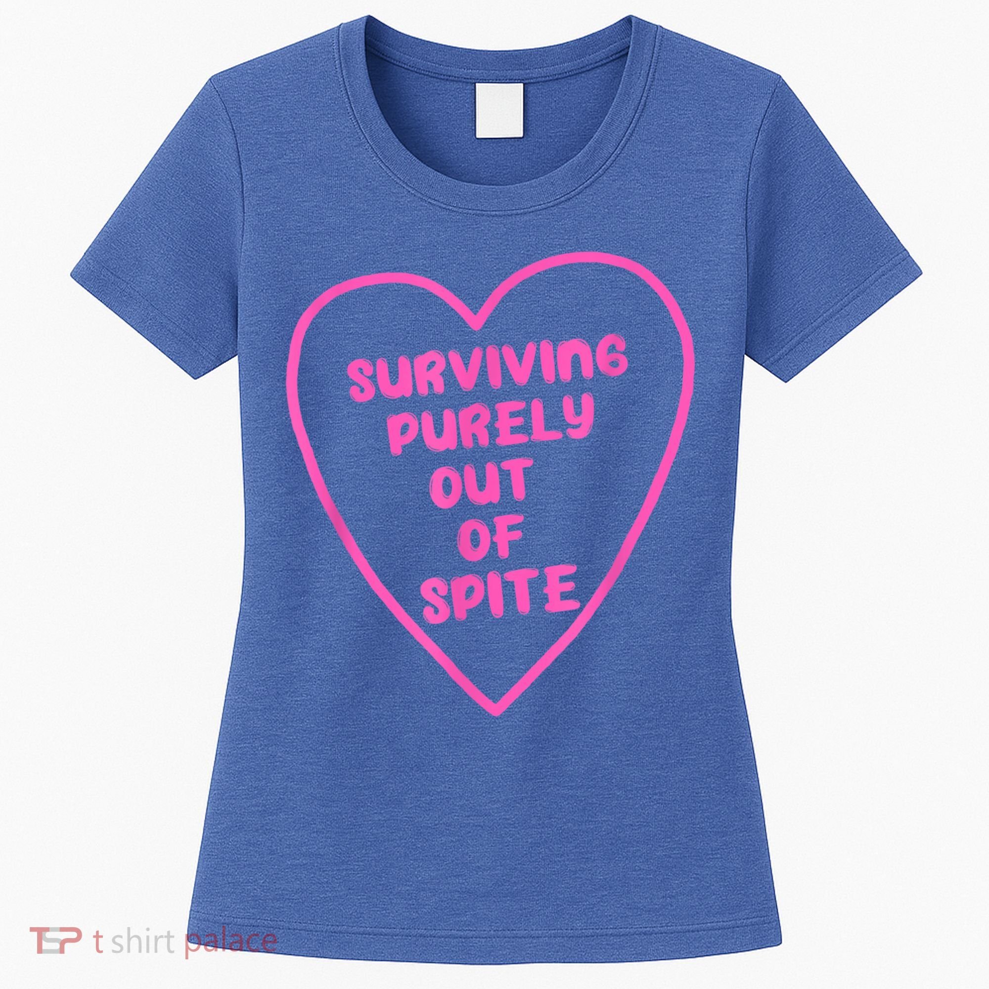 Surviving Purely Out Of Spite Apparel Women's T-Shirt
