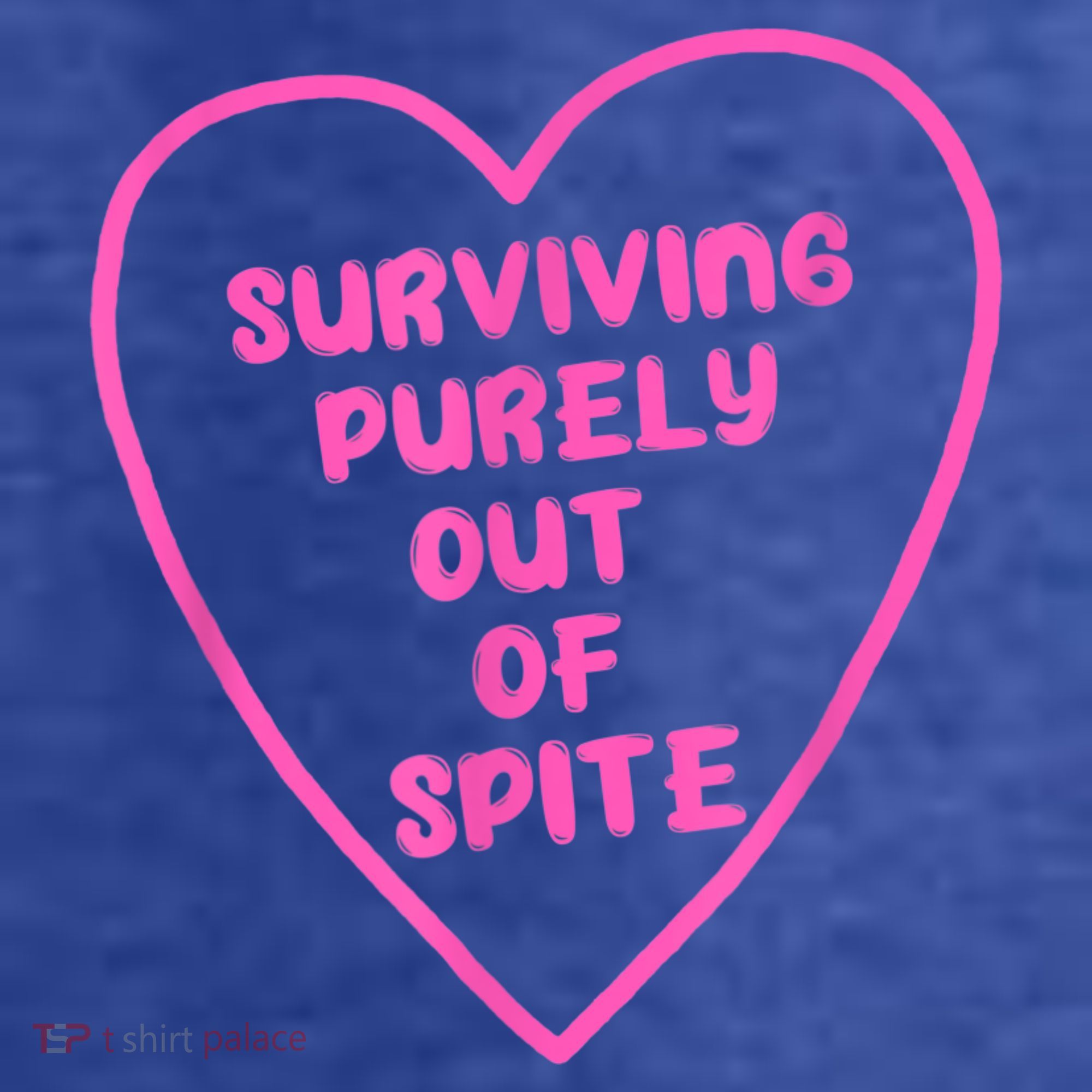 Surviving Purely Out Of Spite Apparel Women's T-Shirt