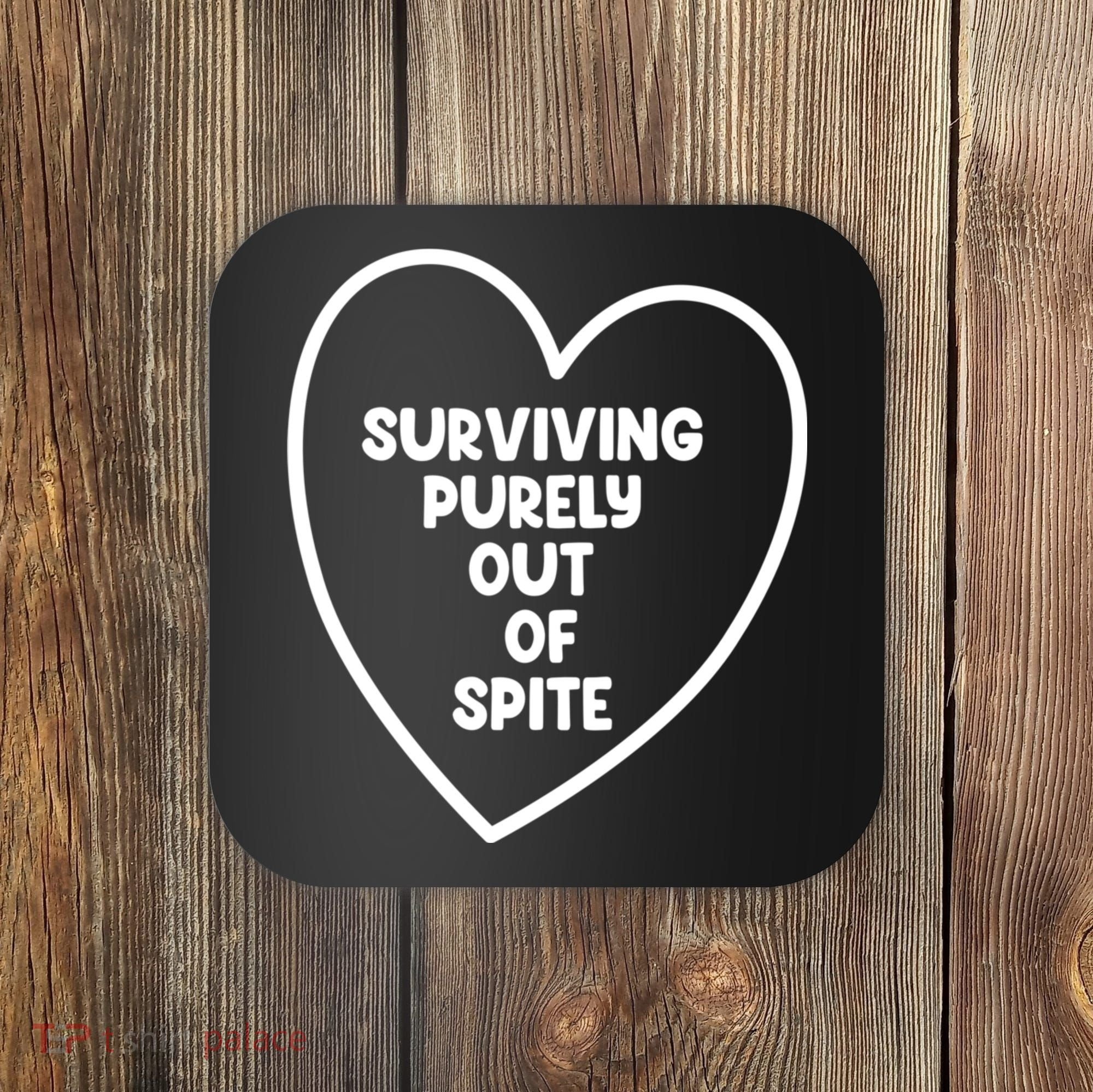 Surviving Purely Out Of Spite Appeal For Life Coaster