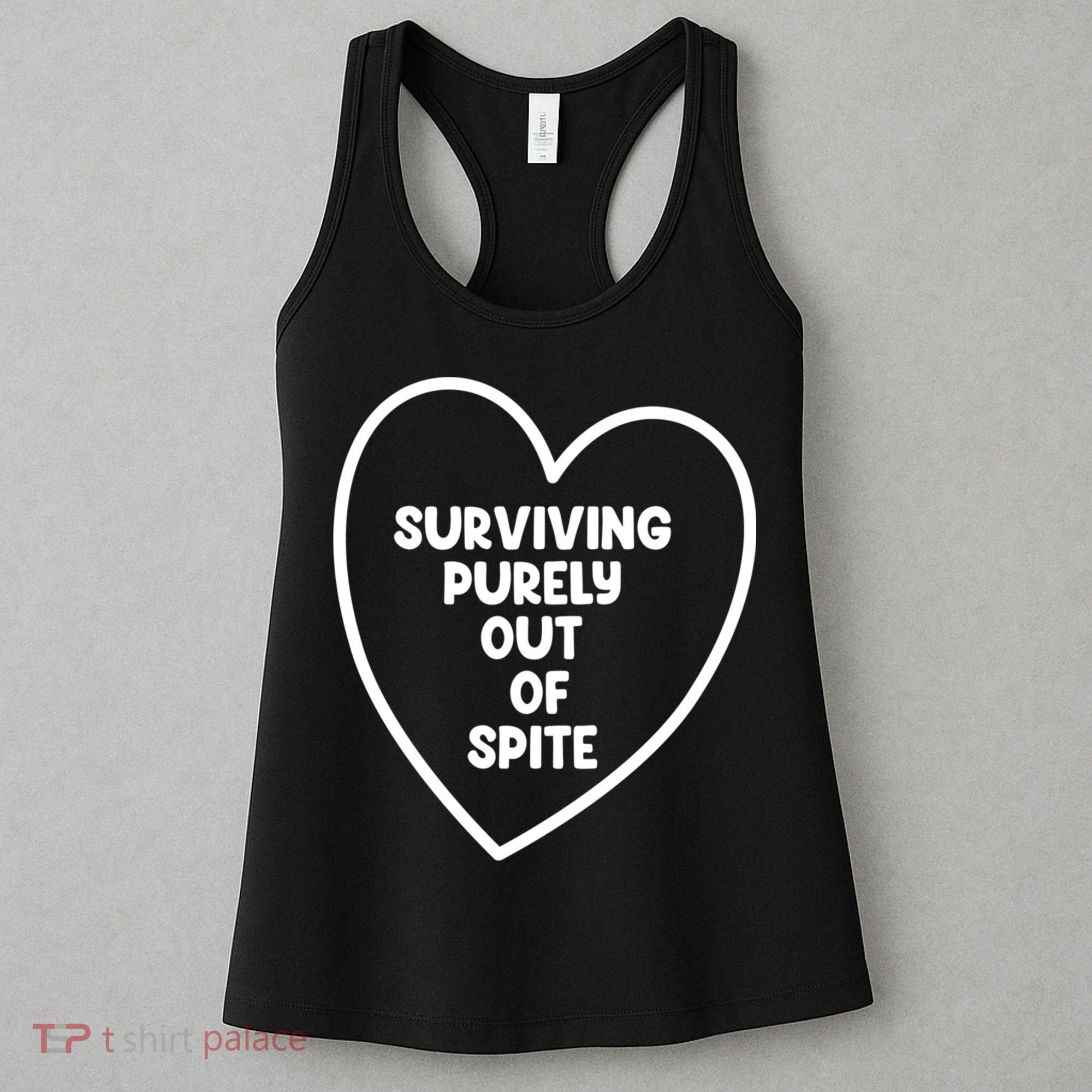 Surviving Purely Out Of Spite Appeal For Life Women's Tank Top