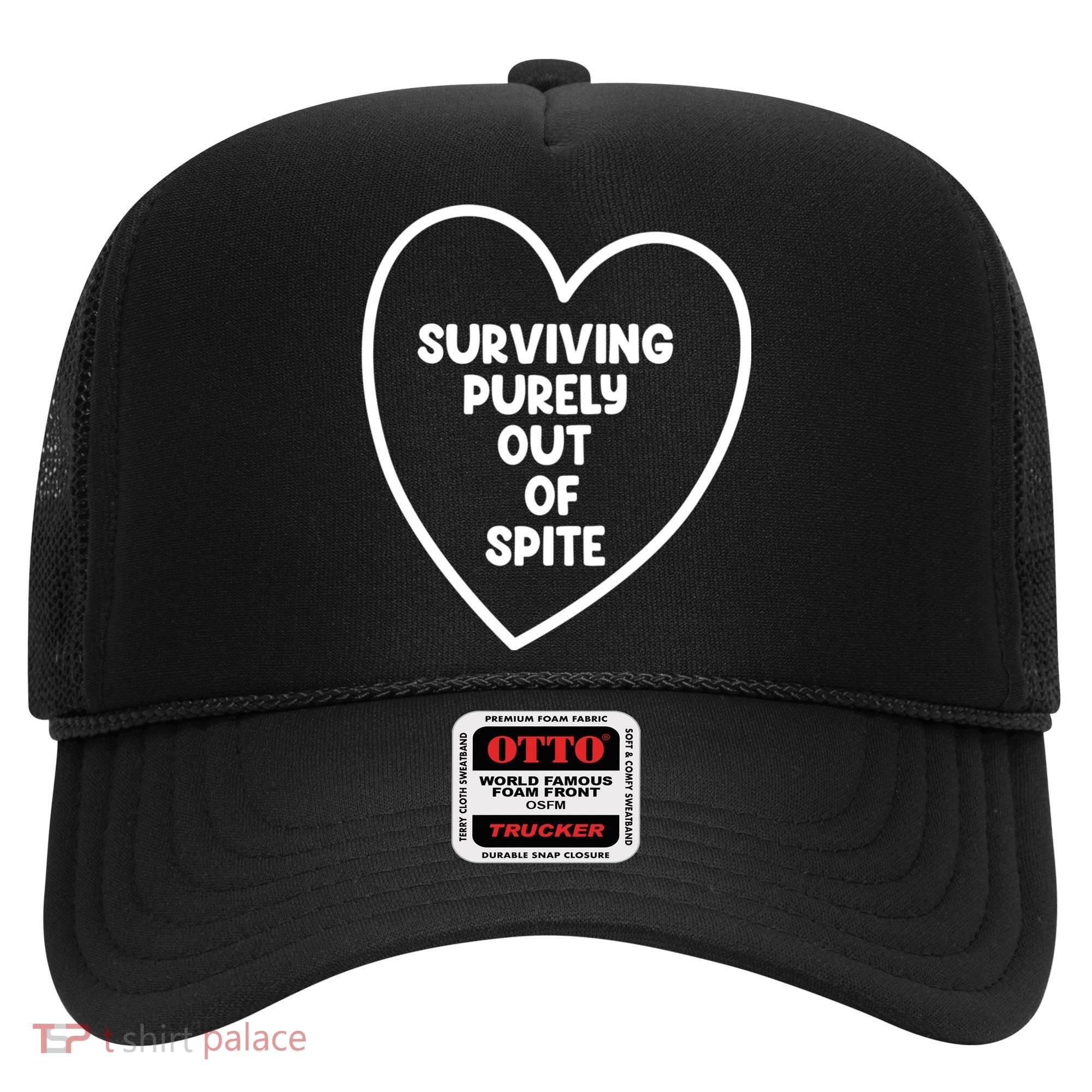 Surviving Purely Out Of Spite Appeal For Life Hat