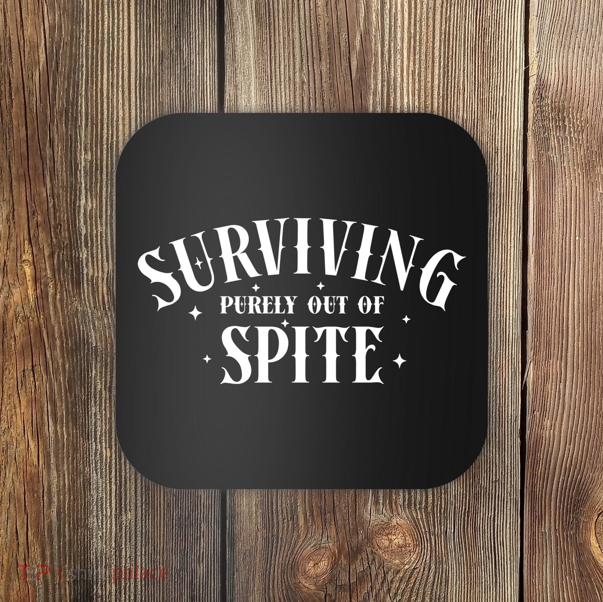 Surviving Purely Out Of Spite Coaster