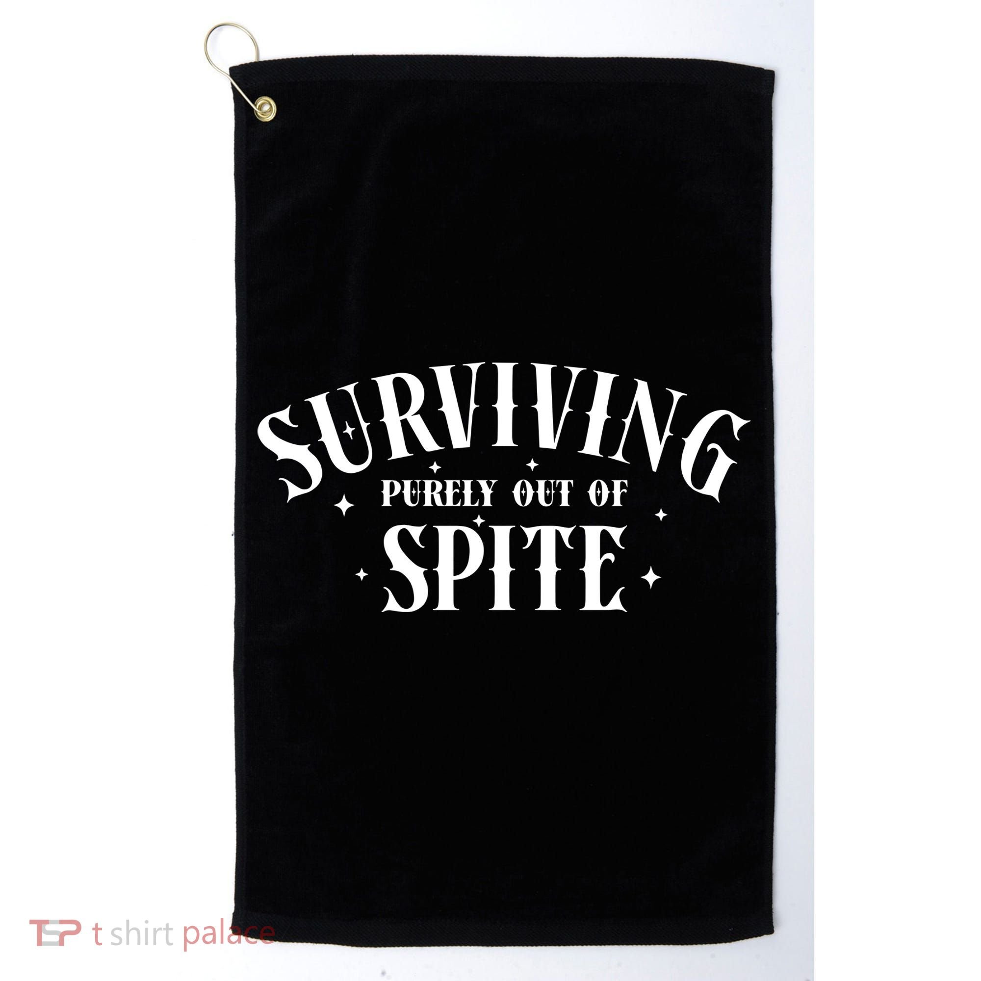Surviving Purely Out Of Spite Golf Towel