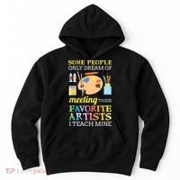 Some People Only Dream Of Meeting Art Teacher Teachers Gift Hoodie thumb 0