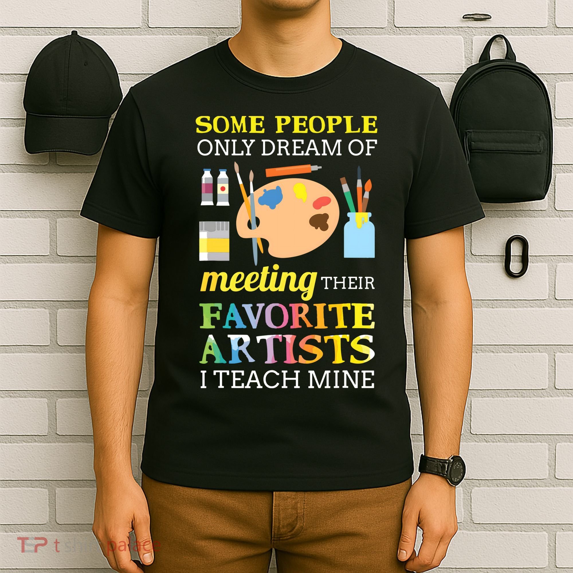 Some People Only Dream Of Meeting Art Teacher Teachers Gift T-Shirt