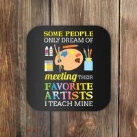 Some People Only Dream Of Meeting Art Teacher Teachers Gift Coaster thumb 0
