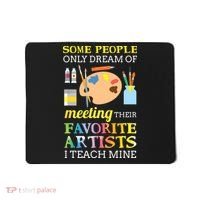Some People Only Dream Of Meeting Art Teacher Teachers Gift Mousepad thumb 0