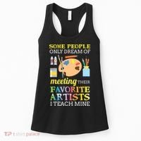 Some People Only Dream Of Meeting Art Teacher Teachers Gift Women's Tank Top thumb 0