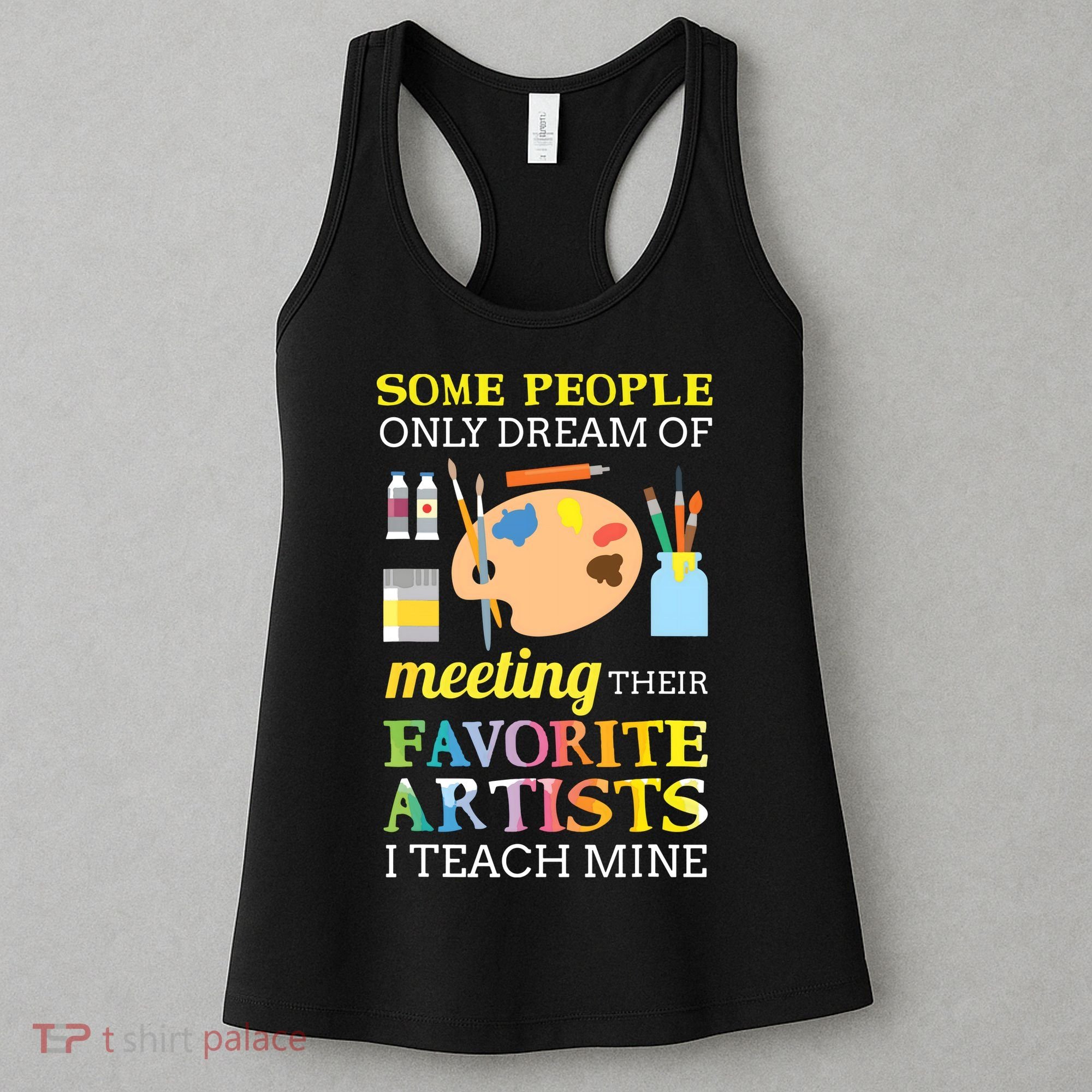 Some People Only Dream Of Meeting Art Teacher Teachers Gift Women's Tank Top