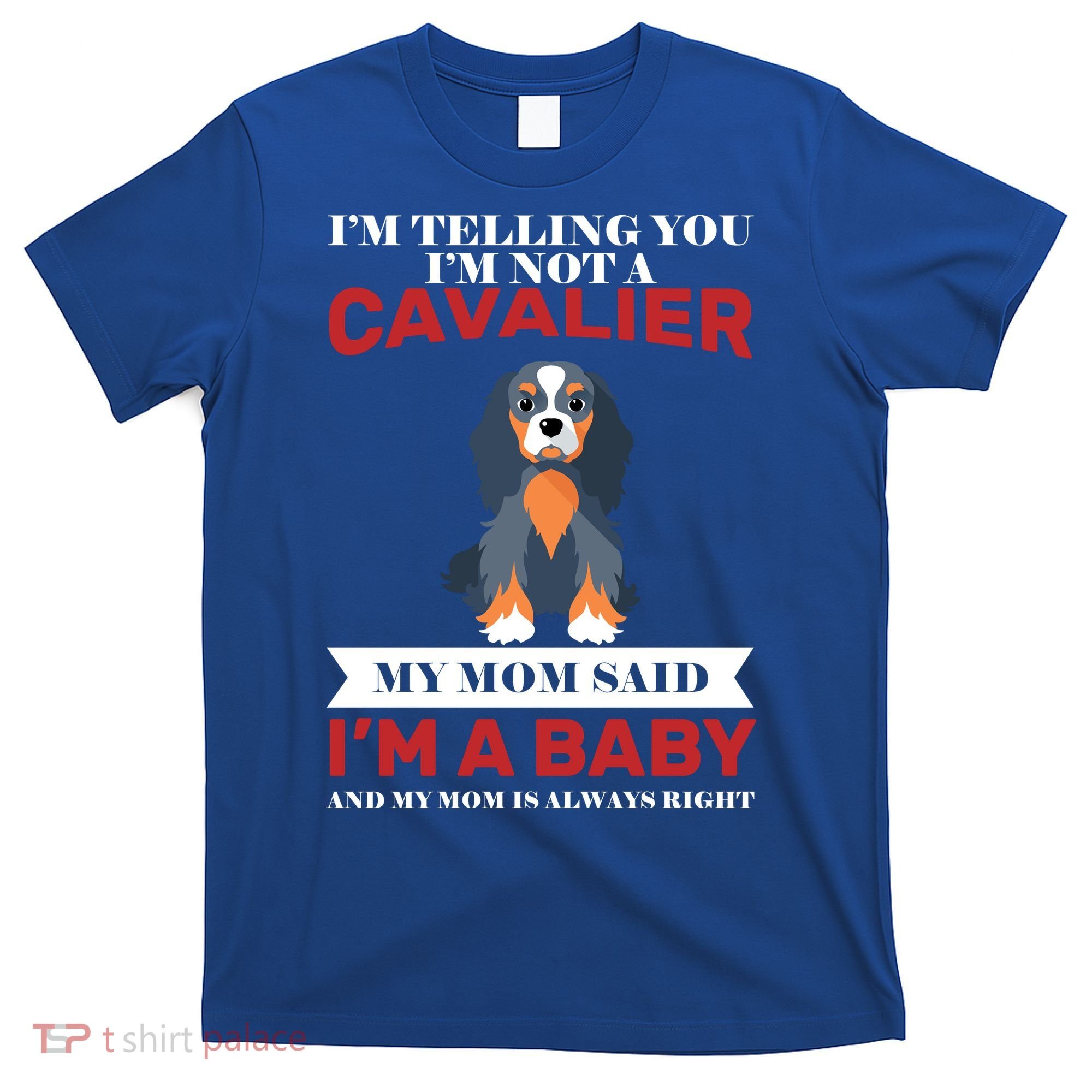 Spoiled King Charles Cavalier T-Shirt
