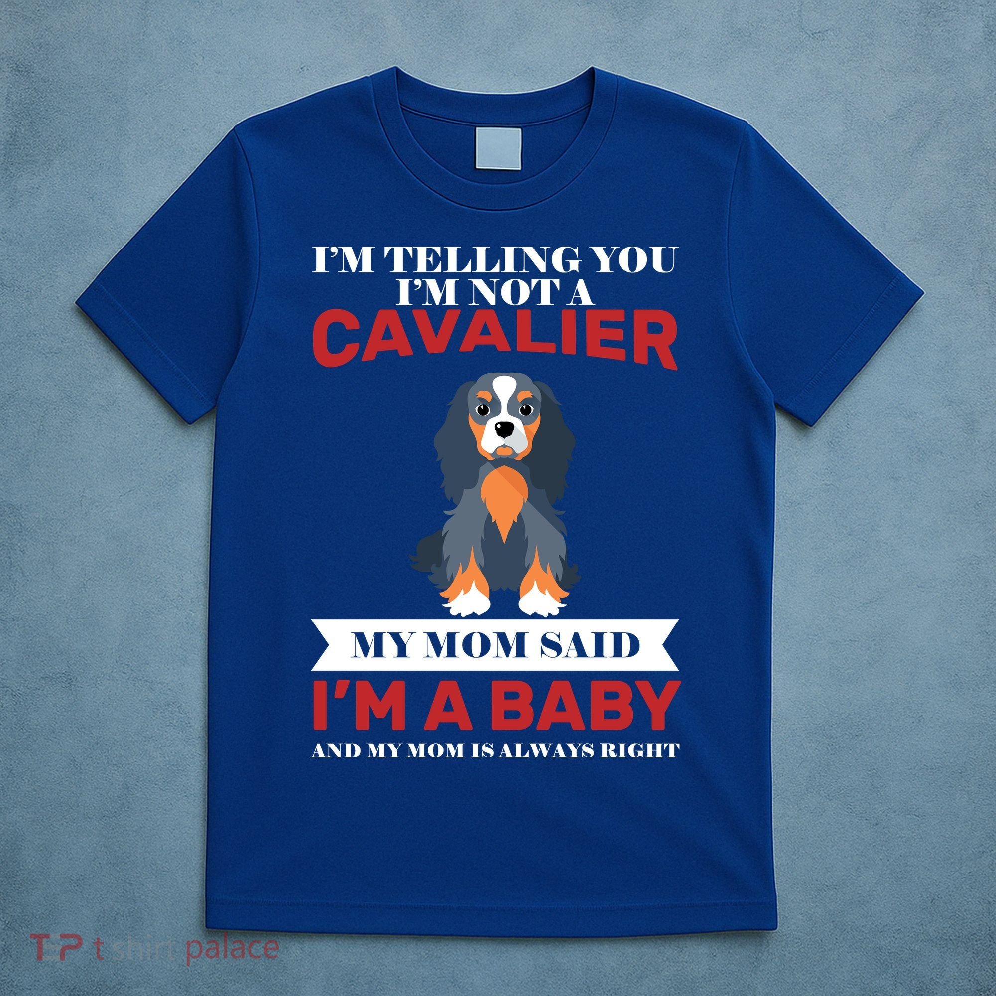 Spoiled King Charles Cavalier T-Shirt