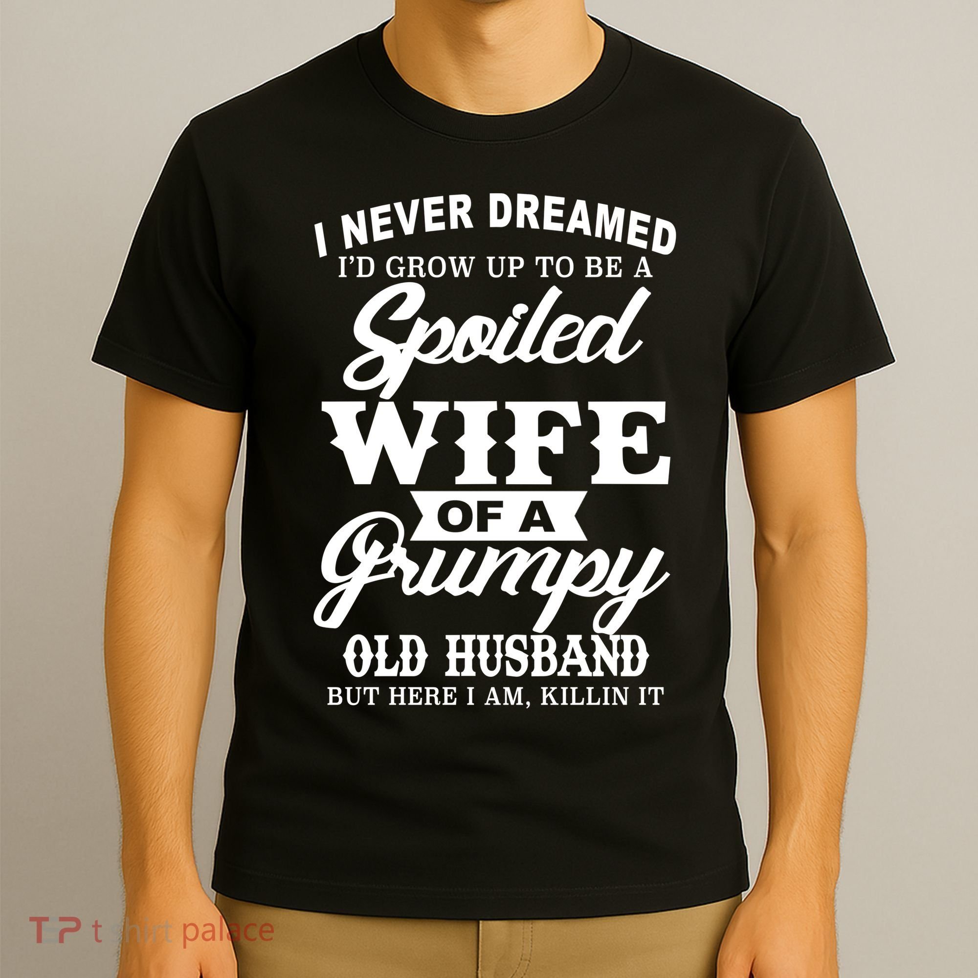 Spoiled Wife Of A Grumpy Old Husband T-Shirt
