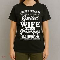 Spoiled Wife Of A Grumpy Old Husband T-Shirt thumb 4