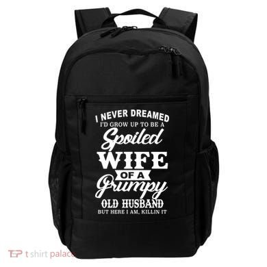 Spoiled Wife Of A Grumpy Old Husband Backpack