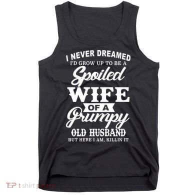 Spoiled Wife Of A Grumpy Old Husband Tank Top