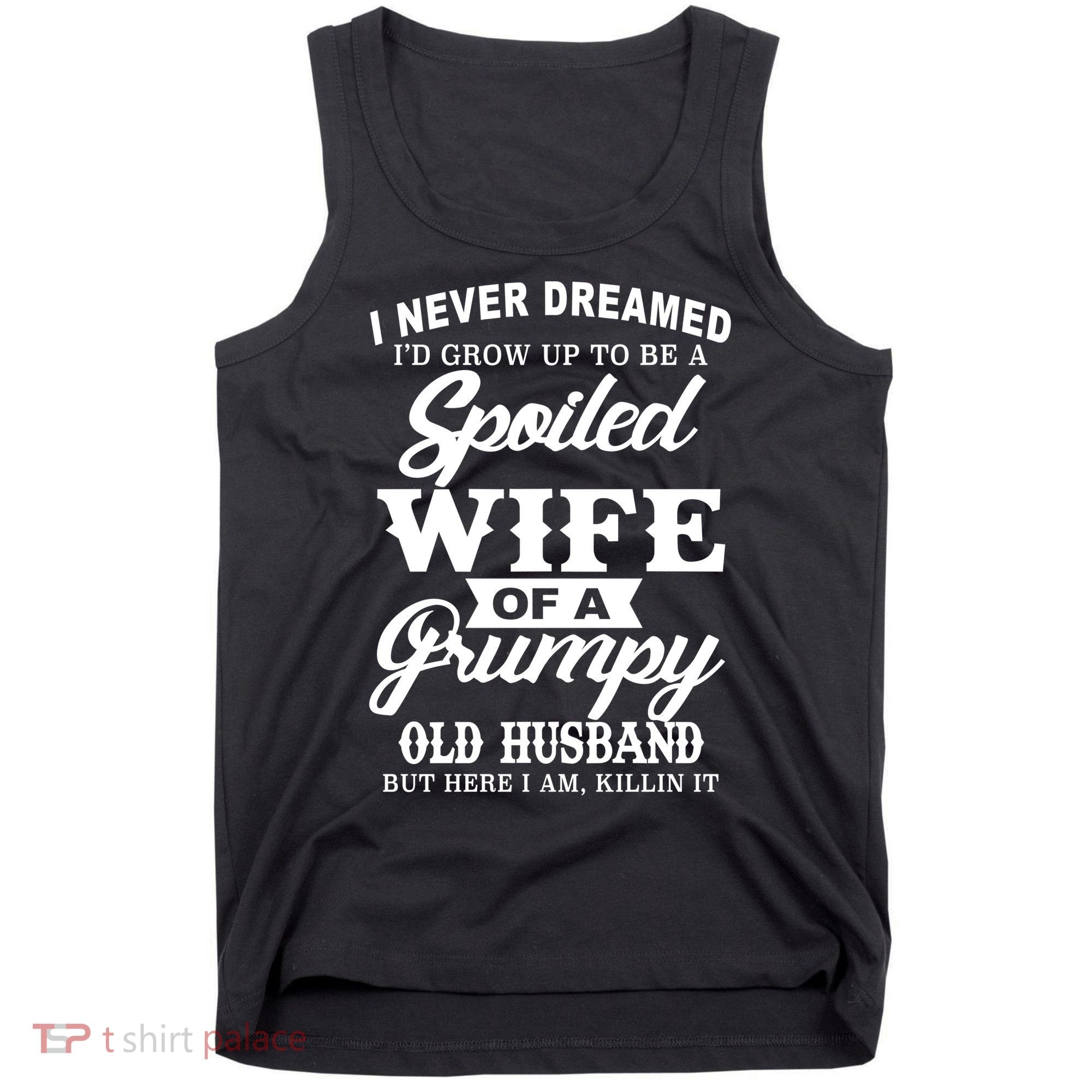 Spoiled Wife Of A Grumpy Old Husband Tank Top