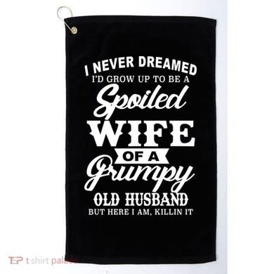 Spoiled Wife Of A Grumpy Old Husband Golf Towel
